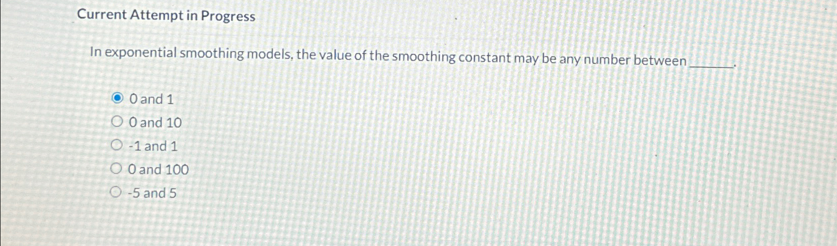  Current Attempt in Progress In exponential smoothing models, the value of