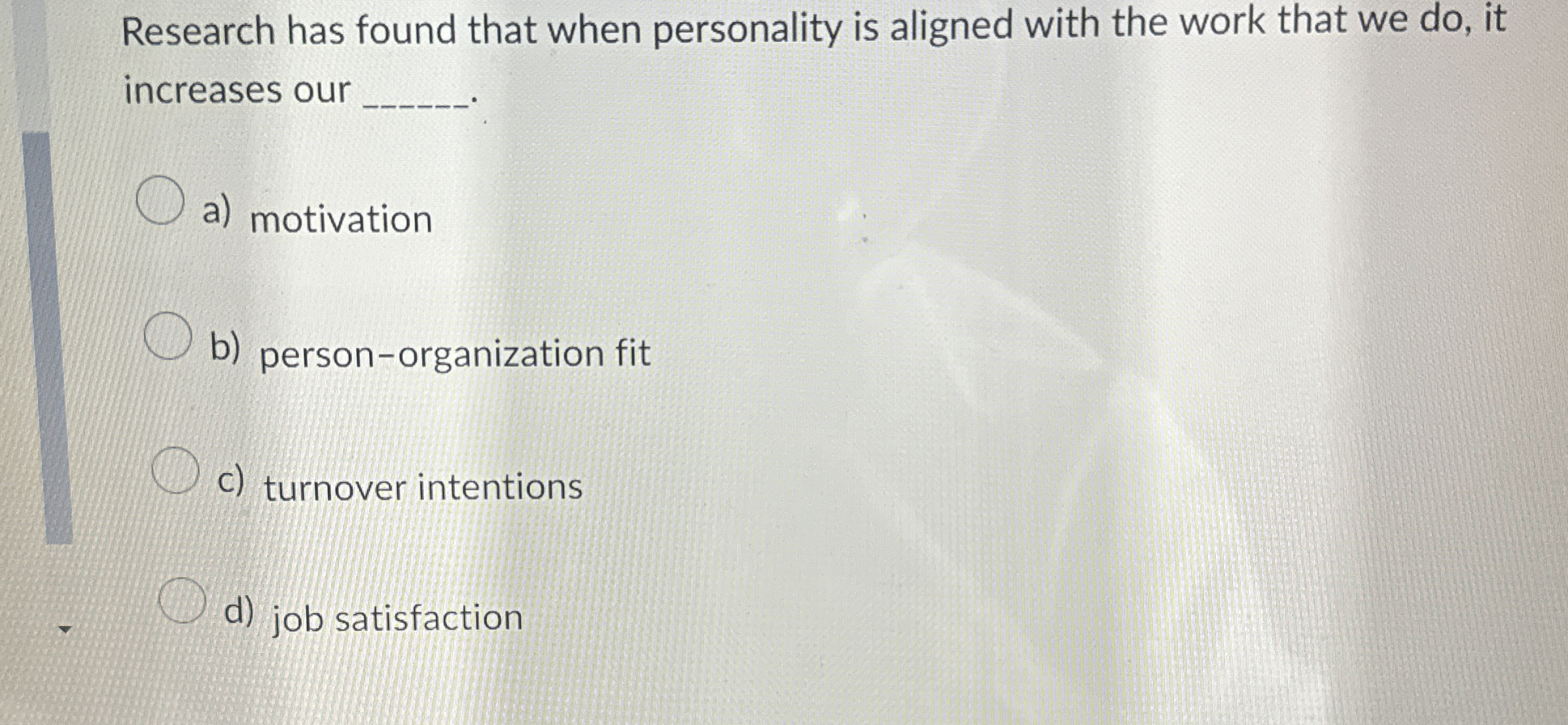  Research has found that when personality is aligned with the work