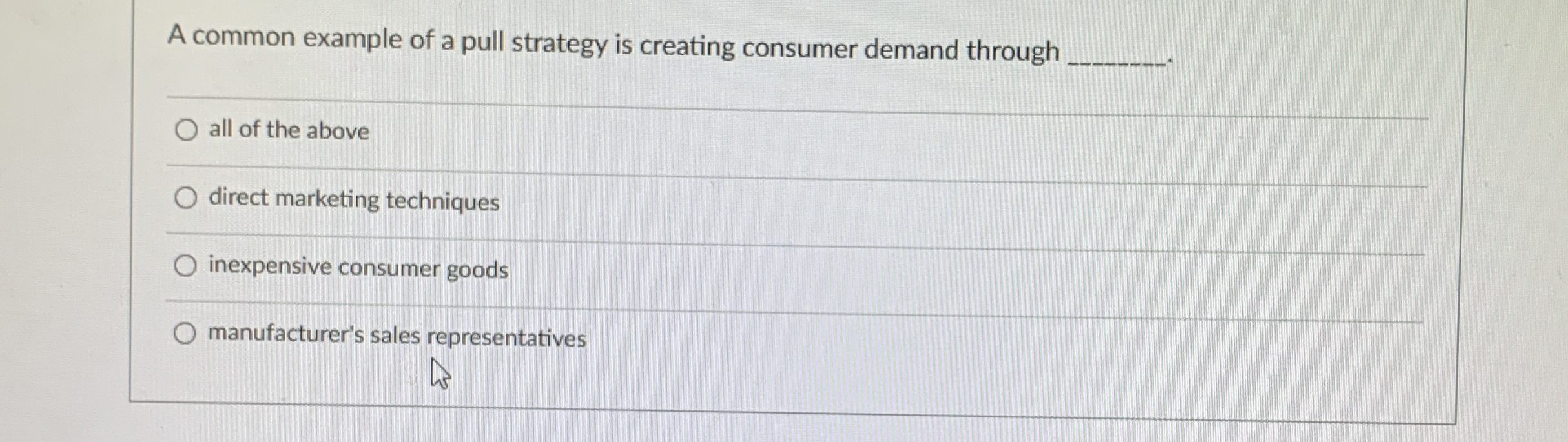  A common example of a pull strategy is creating consumer demand