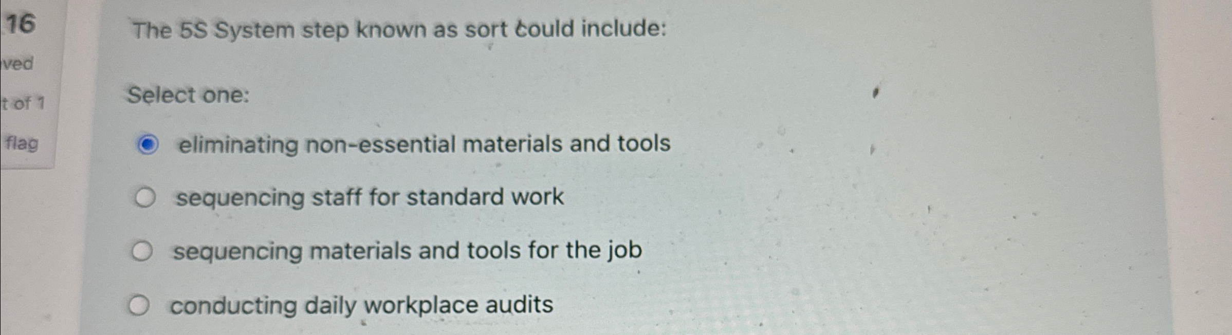  The 5 S System step known as sort tould include: Select