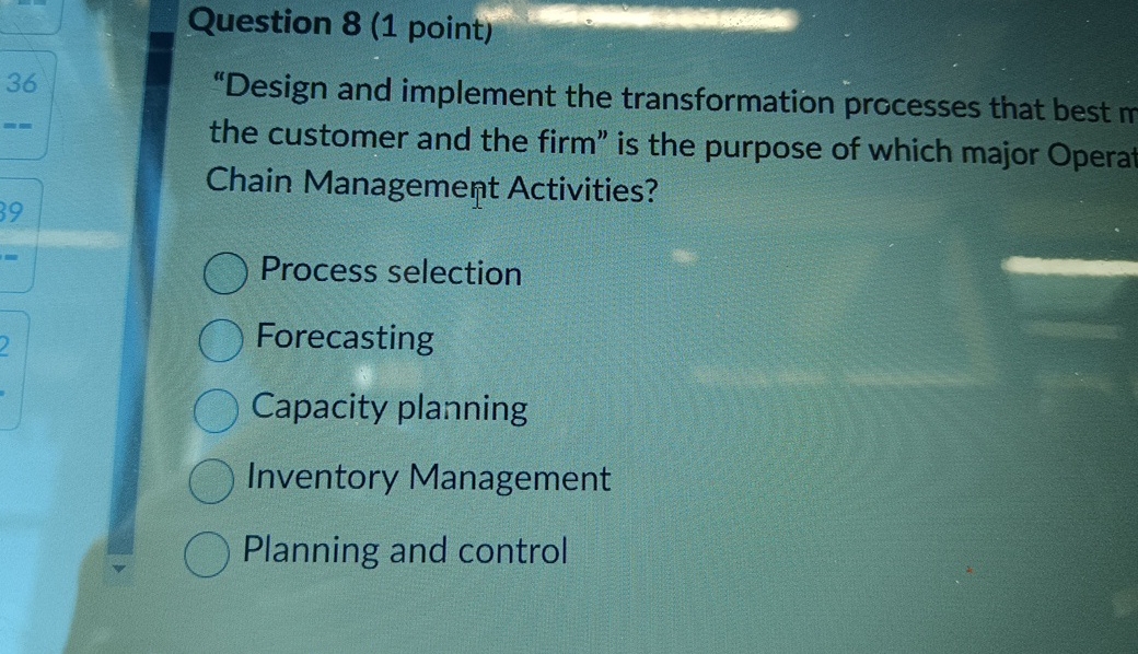  Question 8(1 point) "Design and implement the transformation processes that best