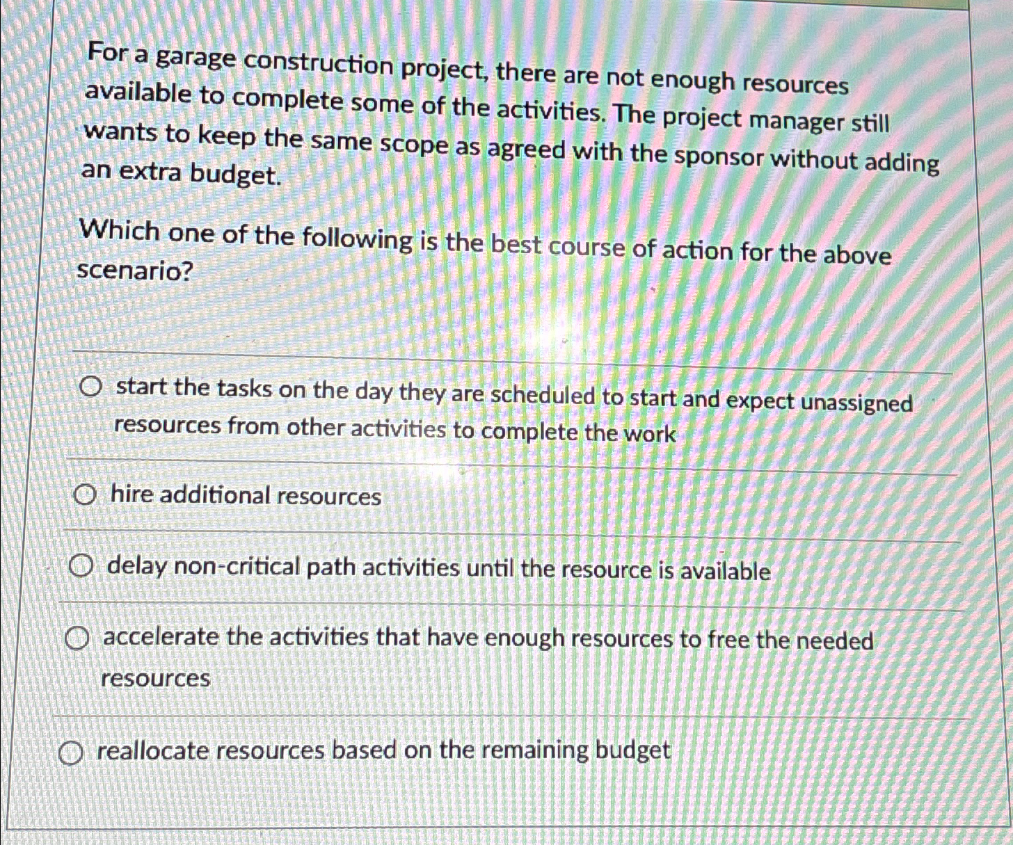  For a garage construction project, there are not enough resources available