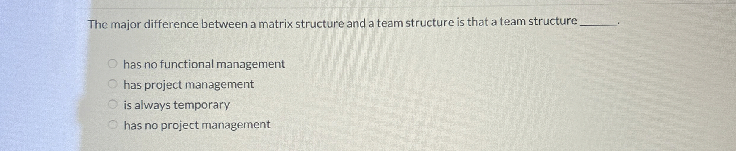  The major difference between a matrix structure and a team structure