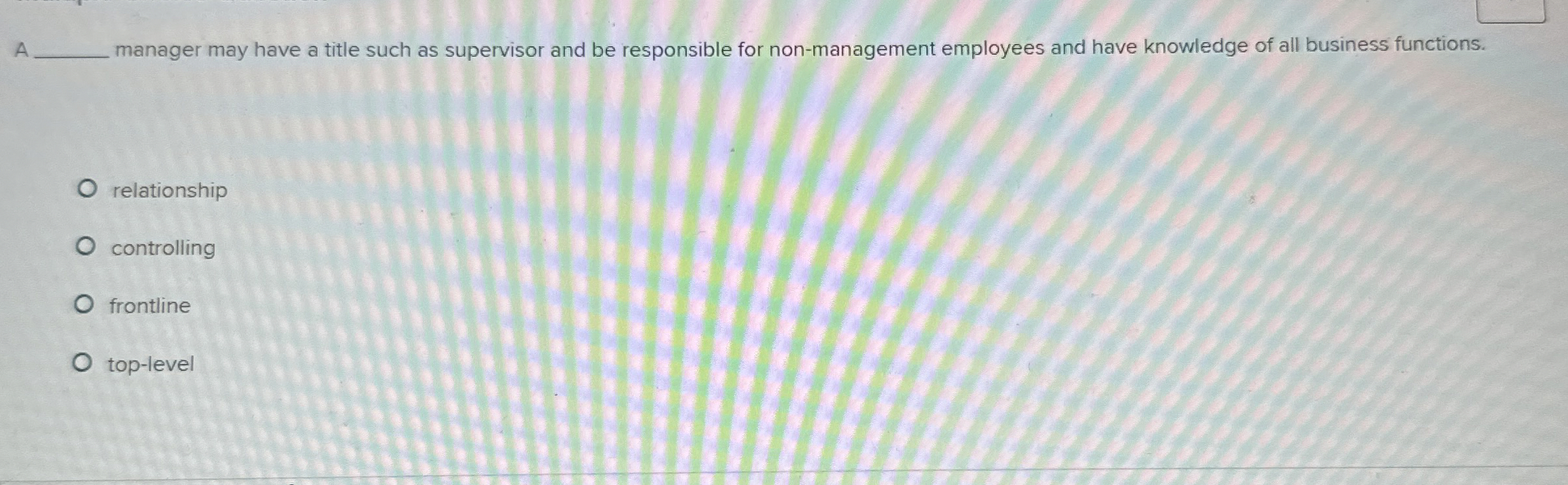  A manager may have a title such as supervisor and be