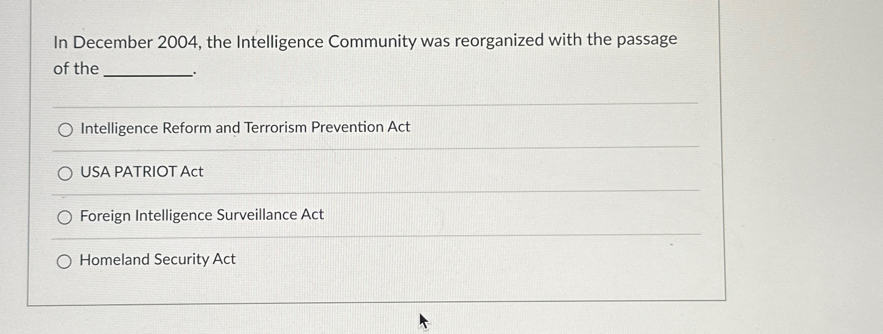  In December 2004, the Intelligence Community was reorganized with the passage