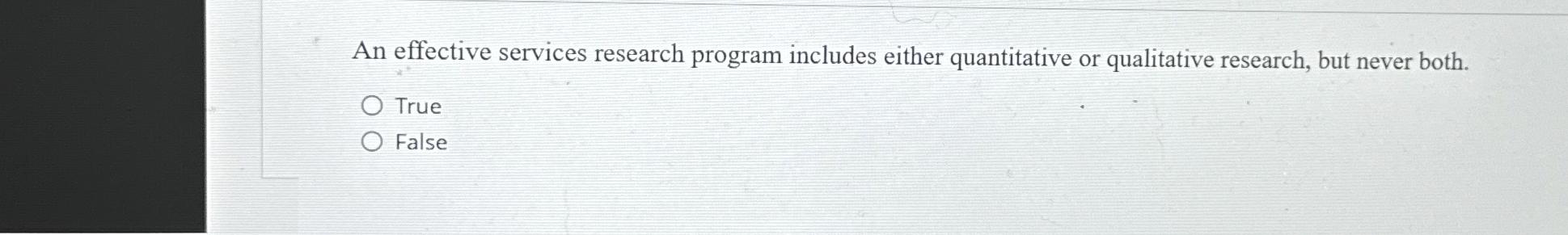  An effective services research program includes either quantitative or qualitative research,