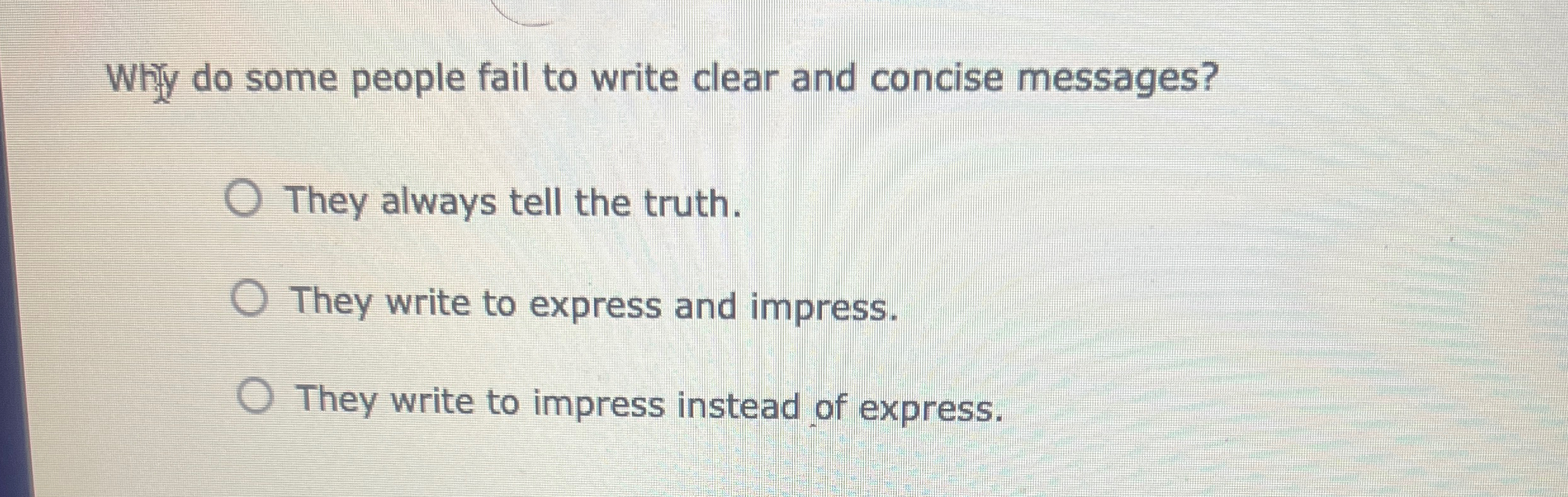  Whiy do some people fail to write clear and concise messages?
