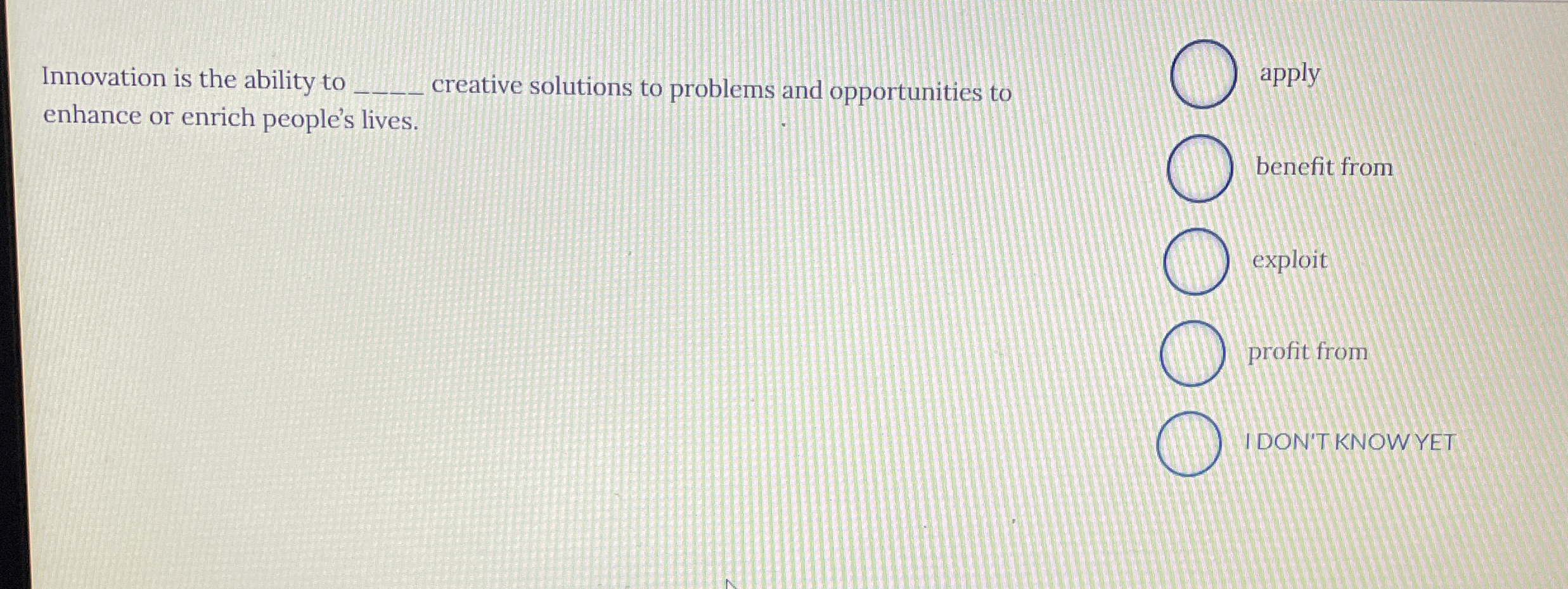 Innovation is the ability to creative solutions to problems and opportunities