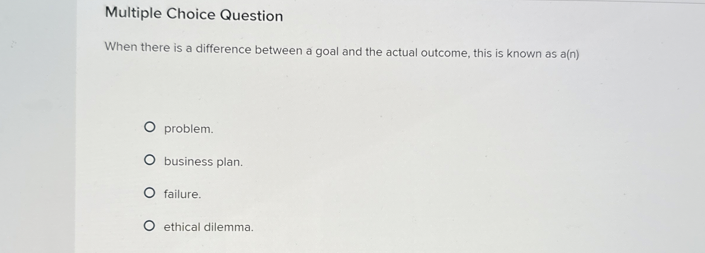  Multiple Choice Question When there is a difference between a goal