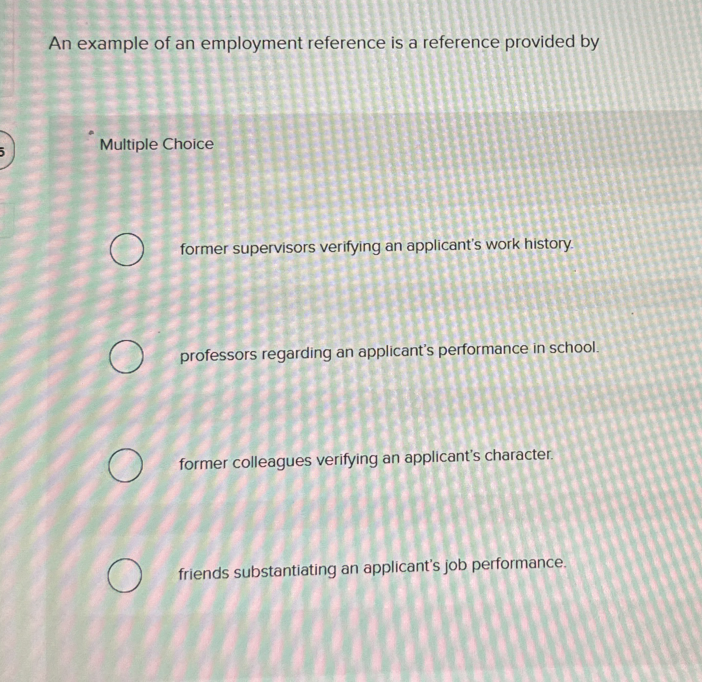  An example of an employment reference is a reference provided by