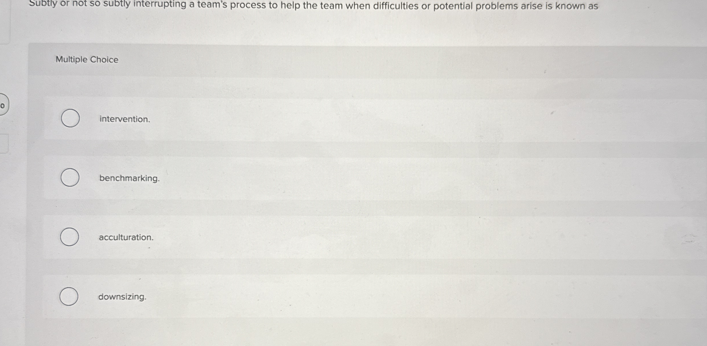  Subtly or not so subtly interrupting a team's process to help
