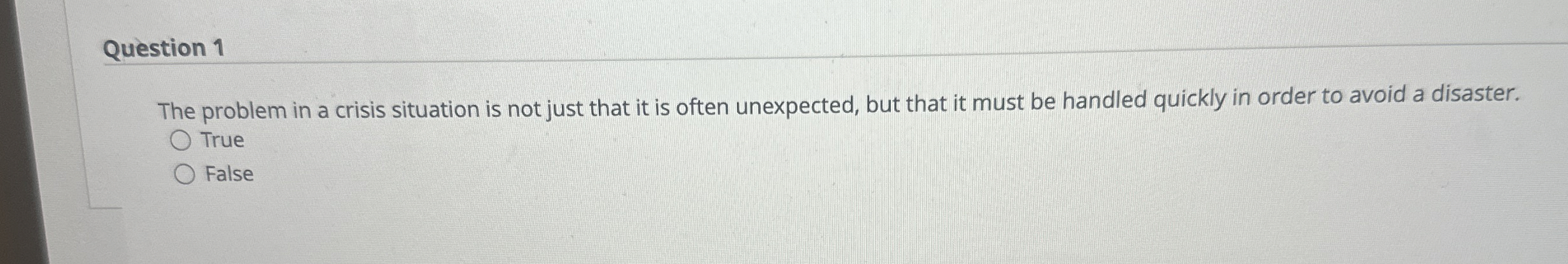  Question 1 The problem in a crisis situation is not just