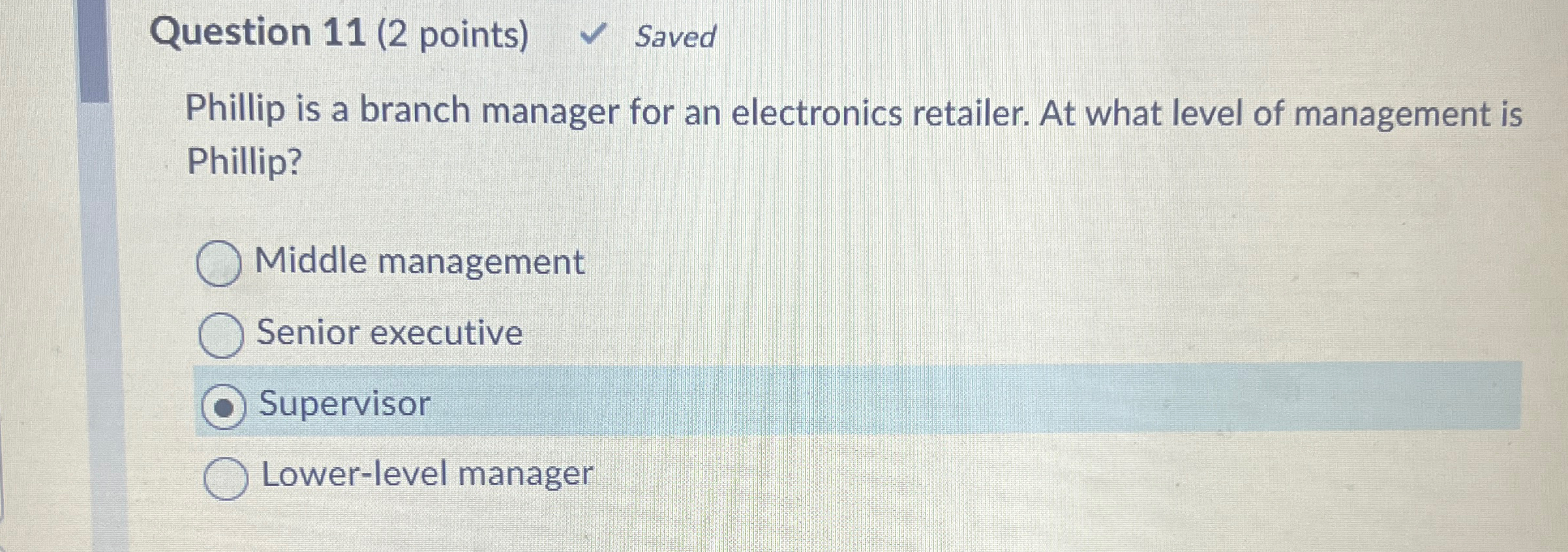  Question 11(2 points) Saved Phillip is a branch manager for an