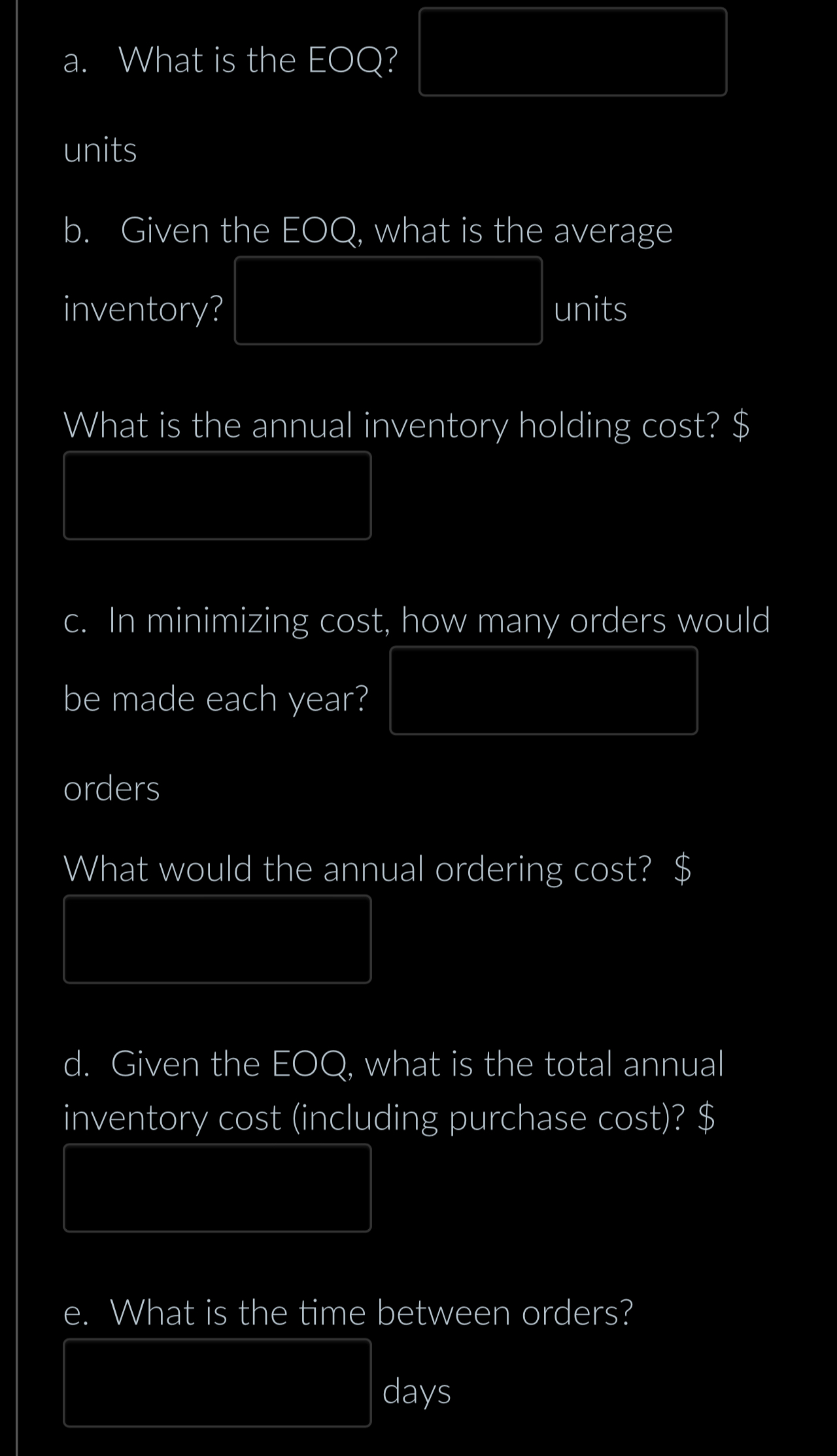  a. What is the EOQ? units b. Given the EOQ, what