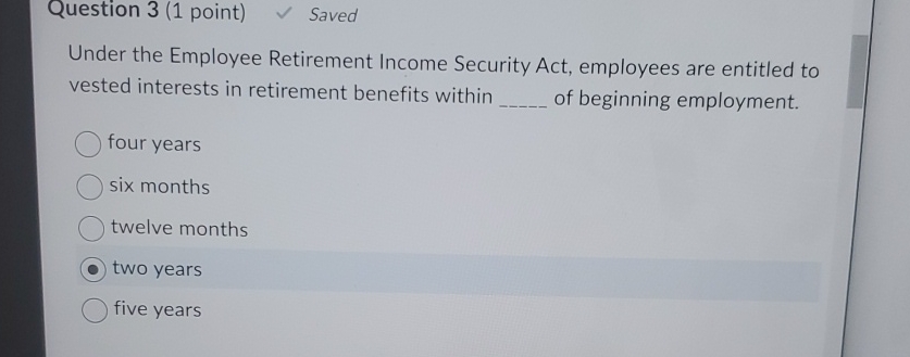  Question 3(1 point) Y Saved Under the Employee Retirement Income Security