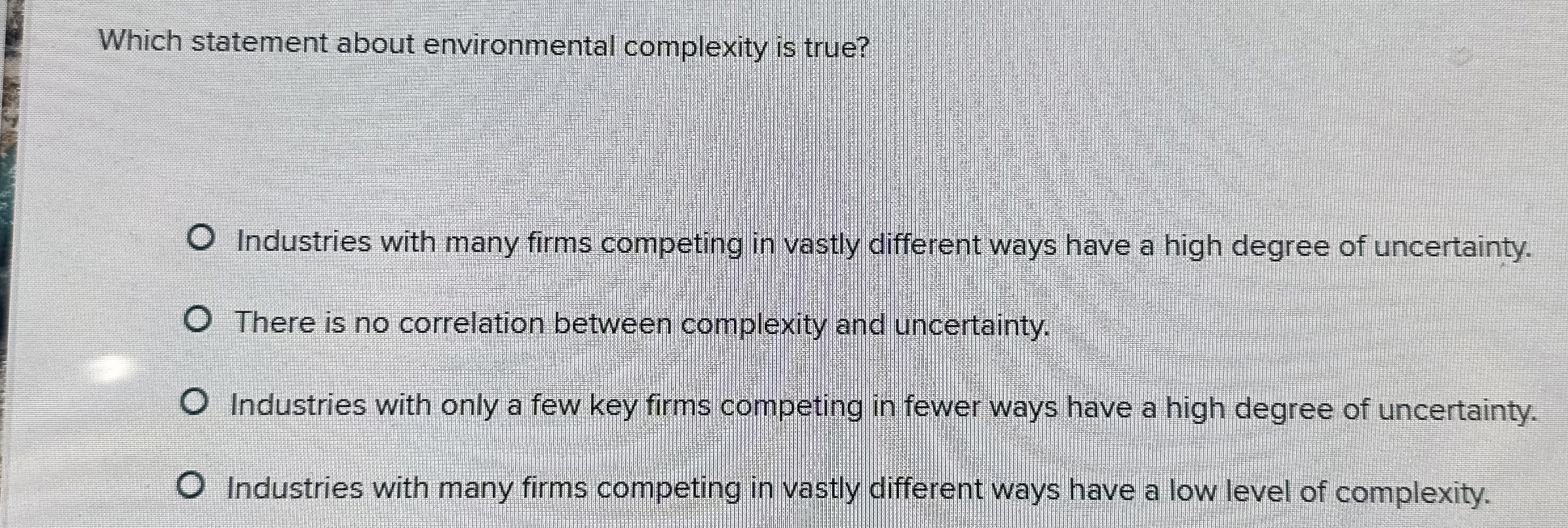  Which statement about environmental complexity is true? Industries with many firms