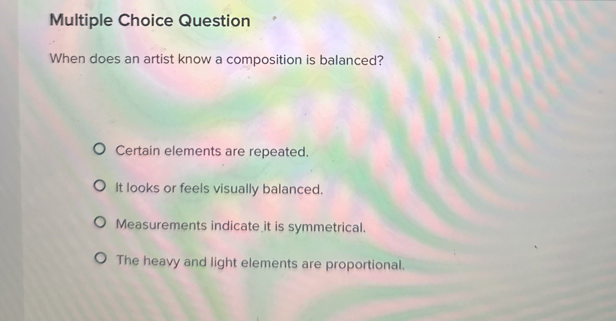  Multiple Choice Question When does an artist know a composition is