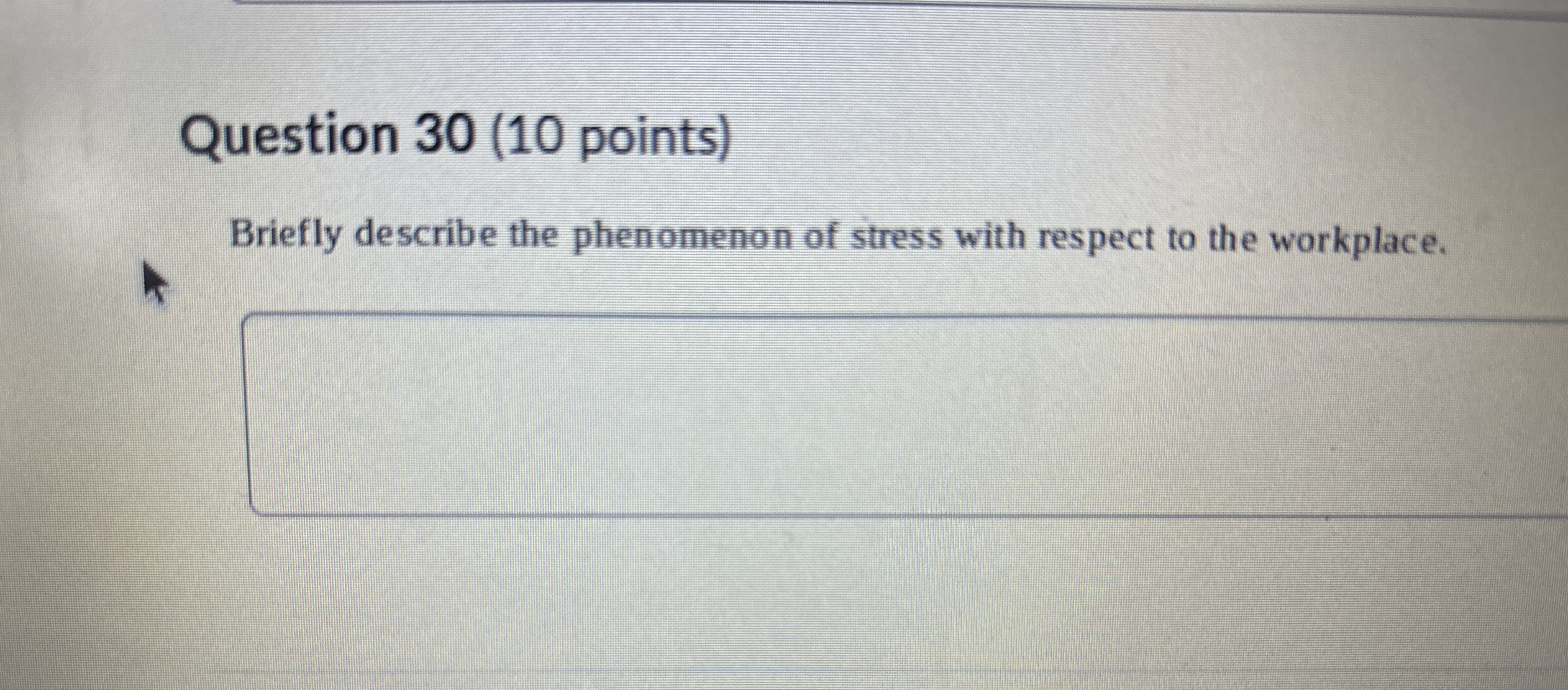  Question 30(10 points) Briefly describe the phenomenon of stress with respect