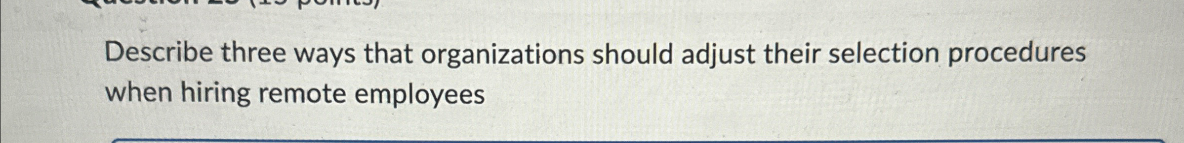  Describe three ways that organizations should adjust their selection procedures when