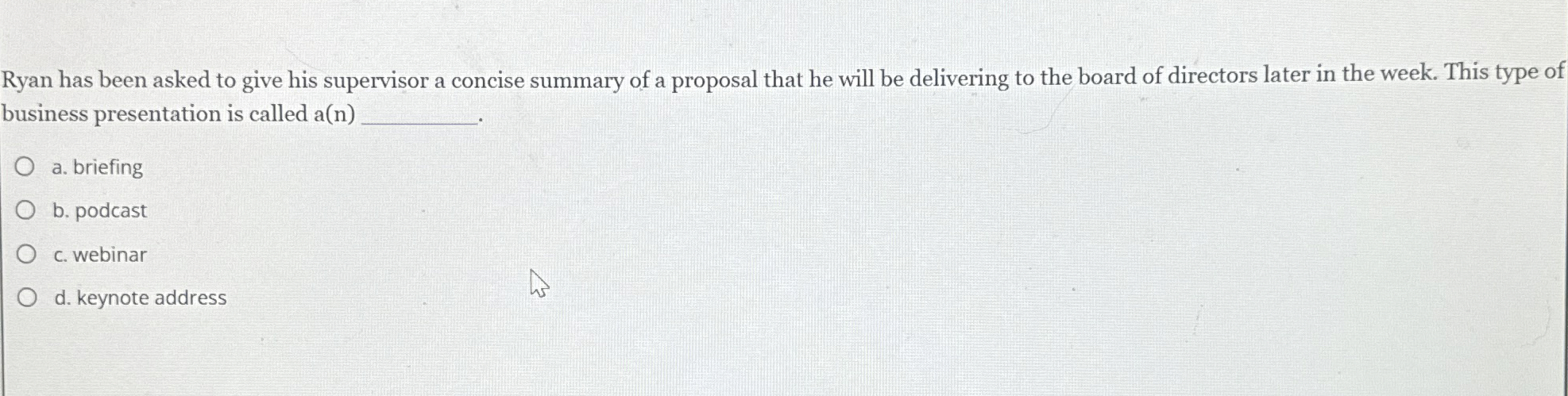  Ryan has been asked to give his supervisor a concise summary