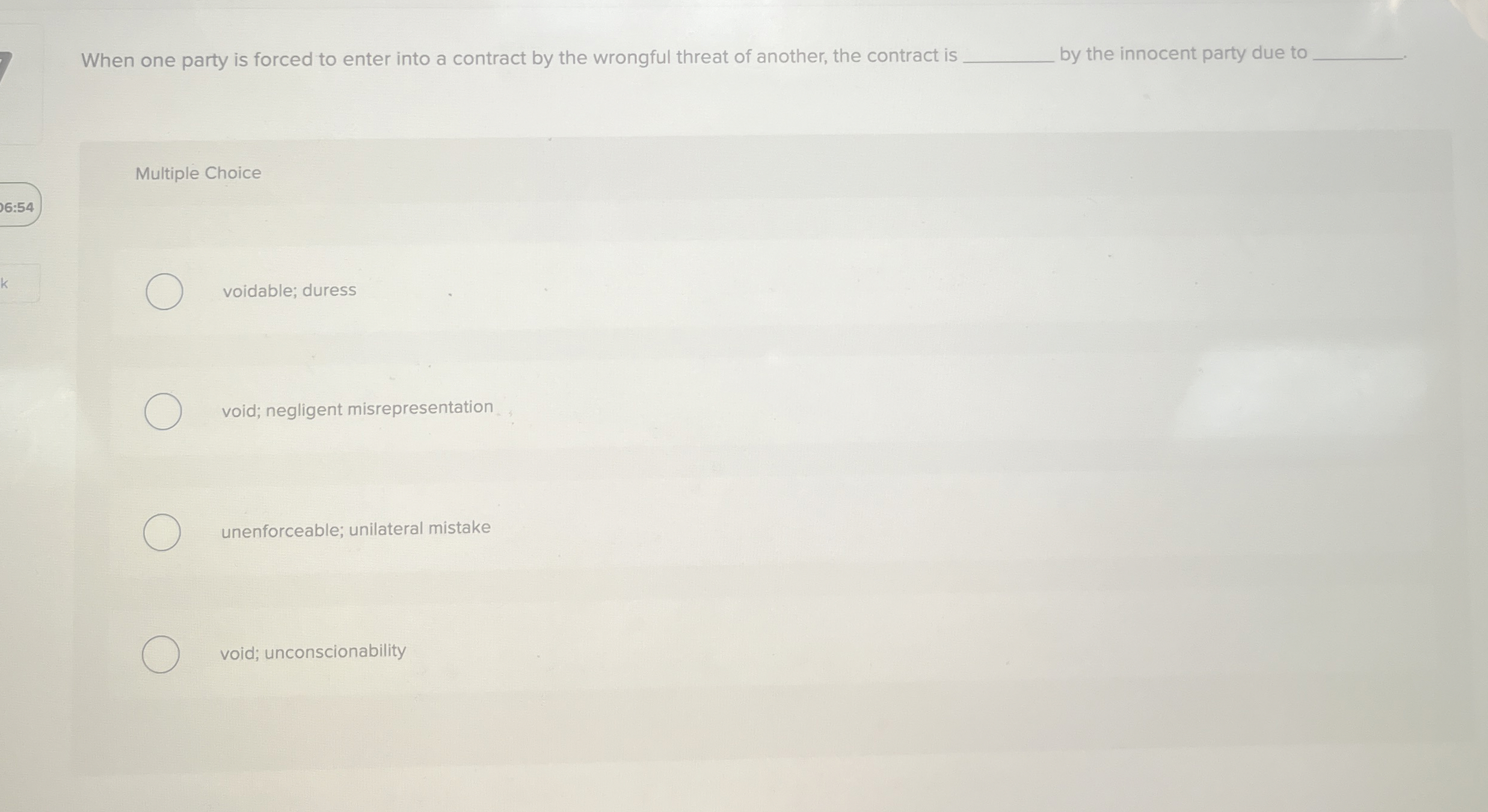  When one party is forced to enter into a contract by