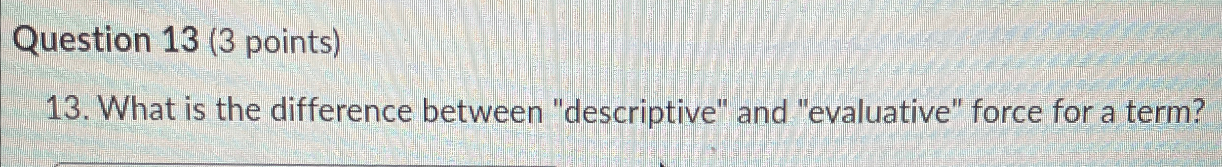  Question 13(3 points) 13. What is the difference between "descriptive" and