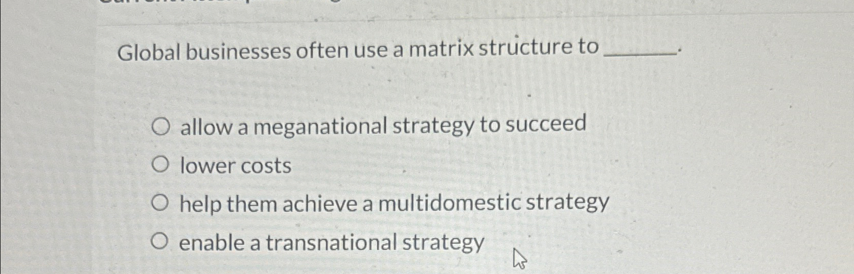  Global businesses often use a matrix structure to allow a meganational