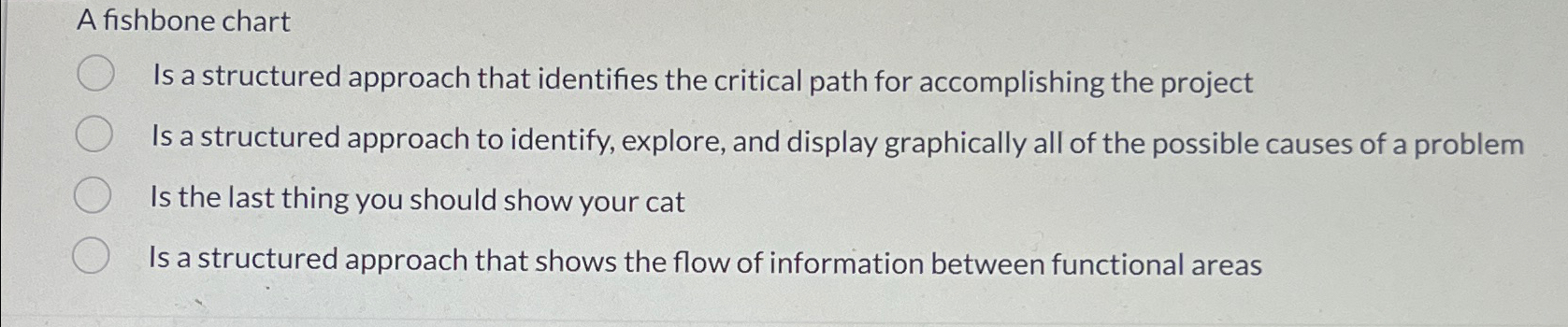  A fishbone chart Is a structured approach that identifies the critical