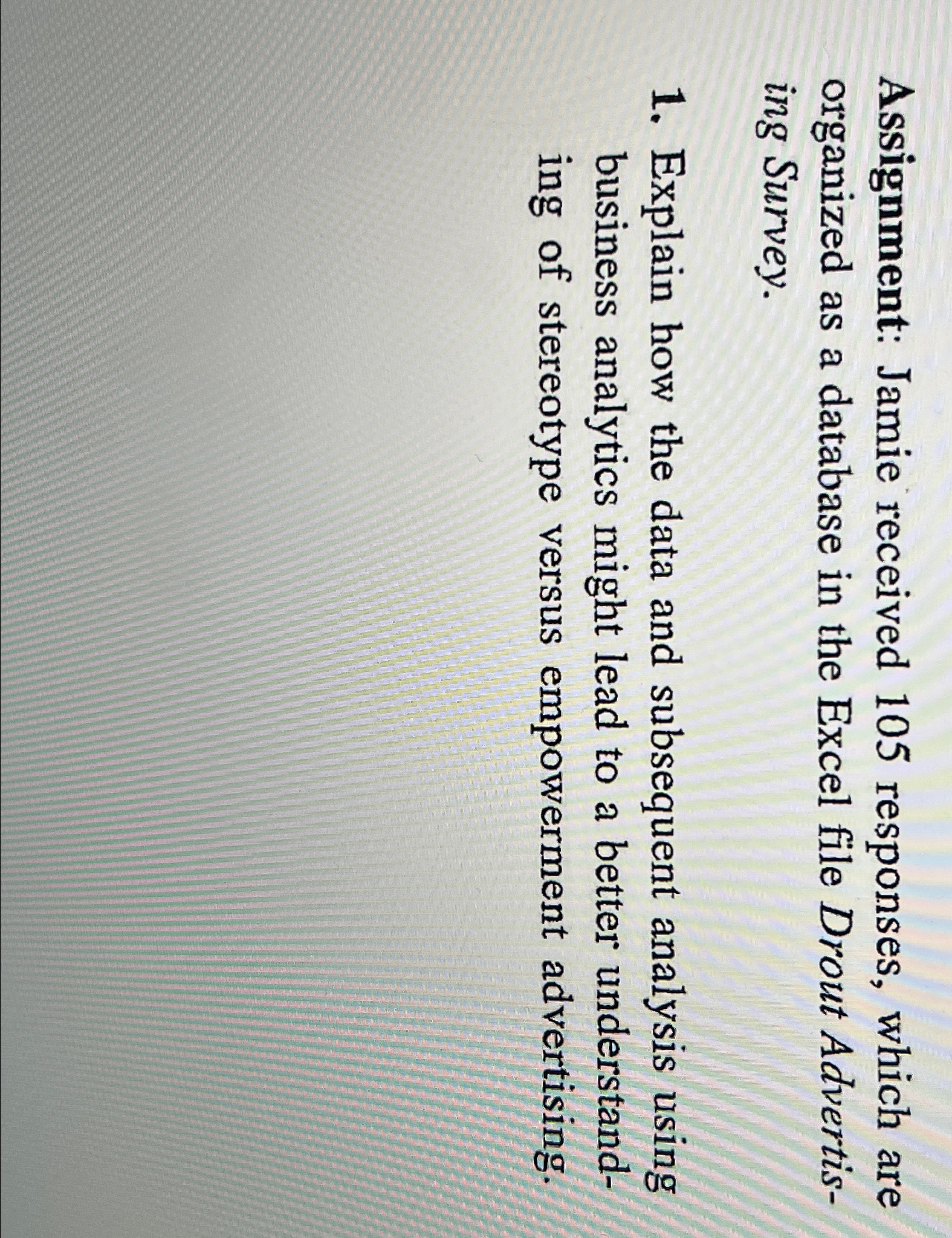  Assignment: Jamie received 105 responses, which are organized as a database