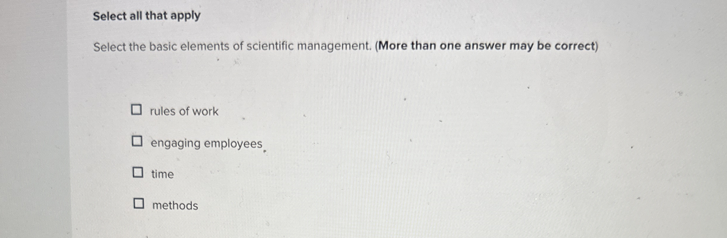  Select all that apply Select the basic elements of scientific management.