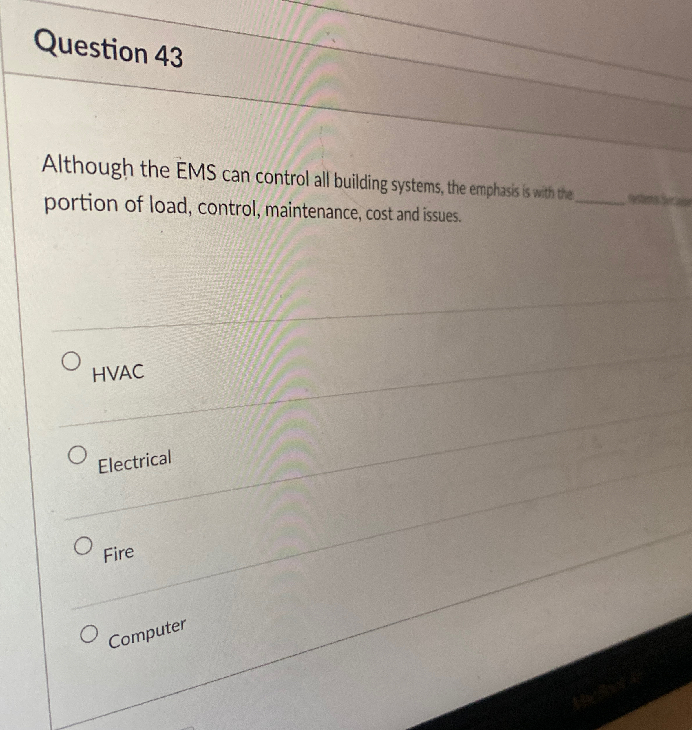  Question 43 Although the EMS can control all building systems, the