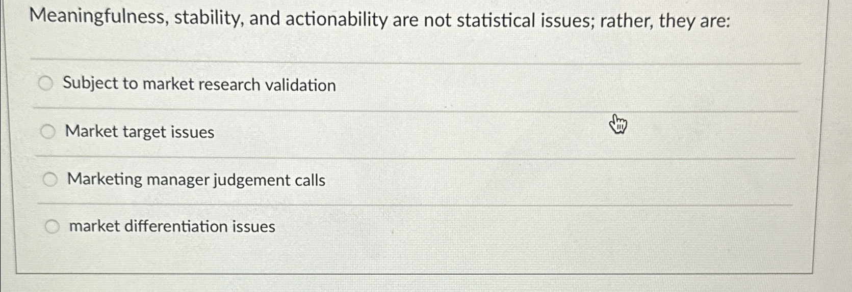  Meaningfulness, stability, and actionability are not statistical issues; rather, they are: