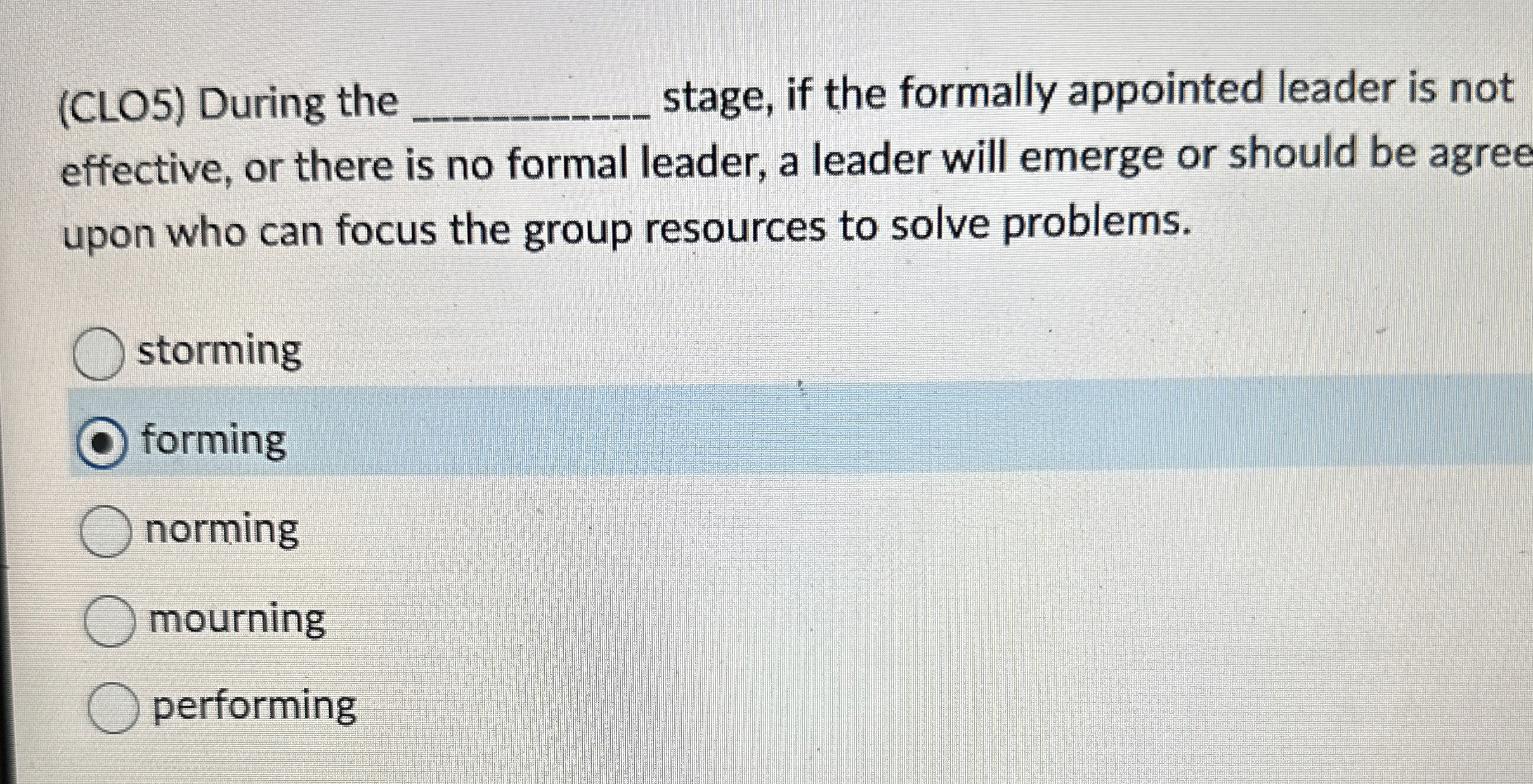  (CLO5) During the q, stage, if the formally appointed leader is