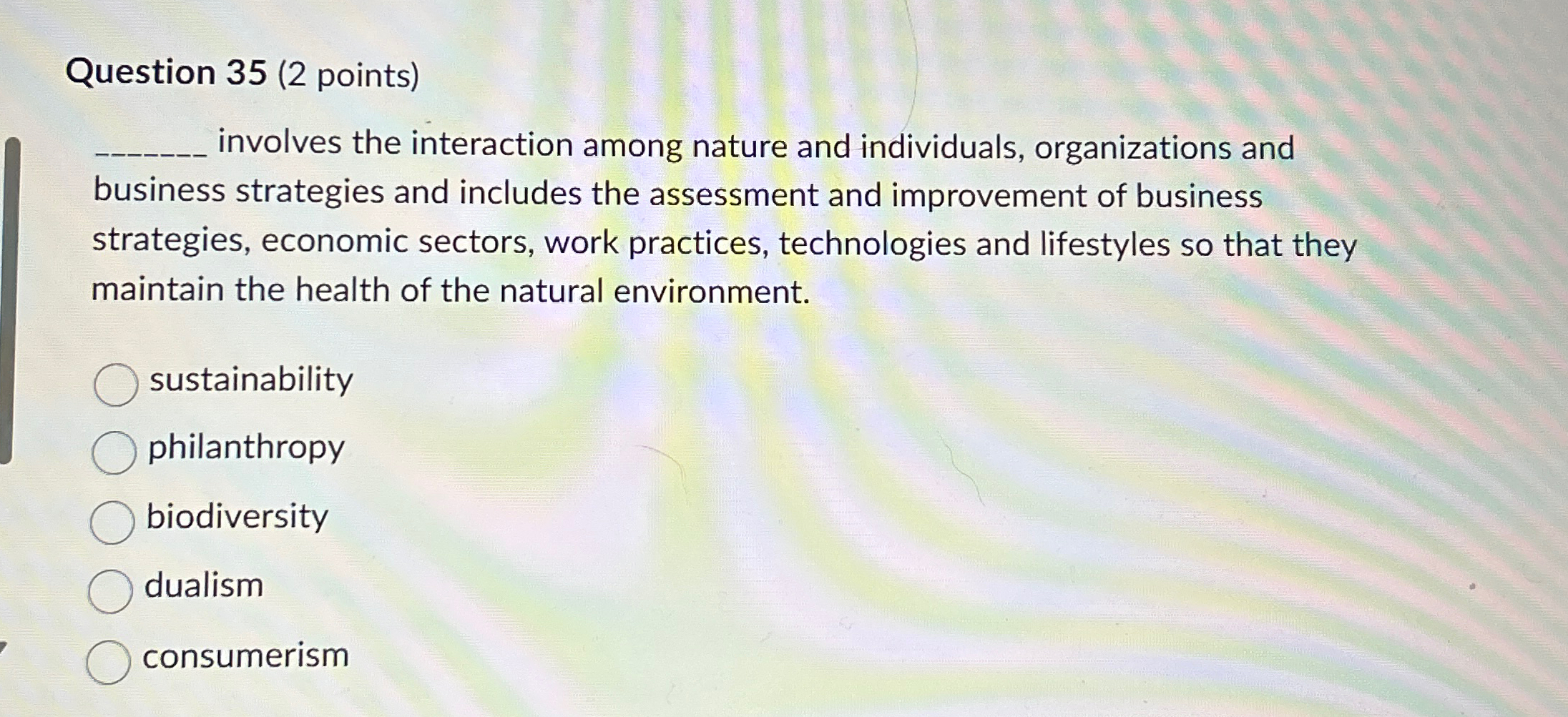  Question 35(2 points) involves the interaction among nature and individuals, organizations