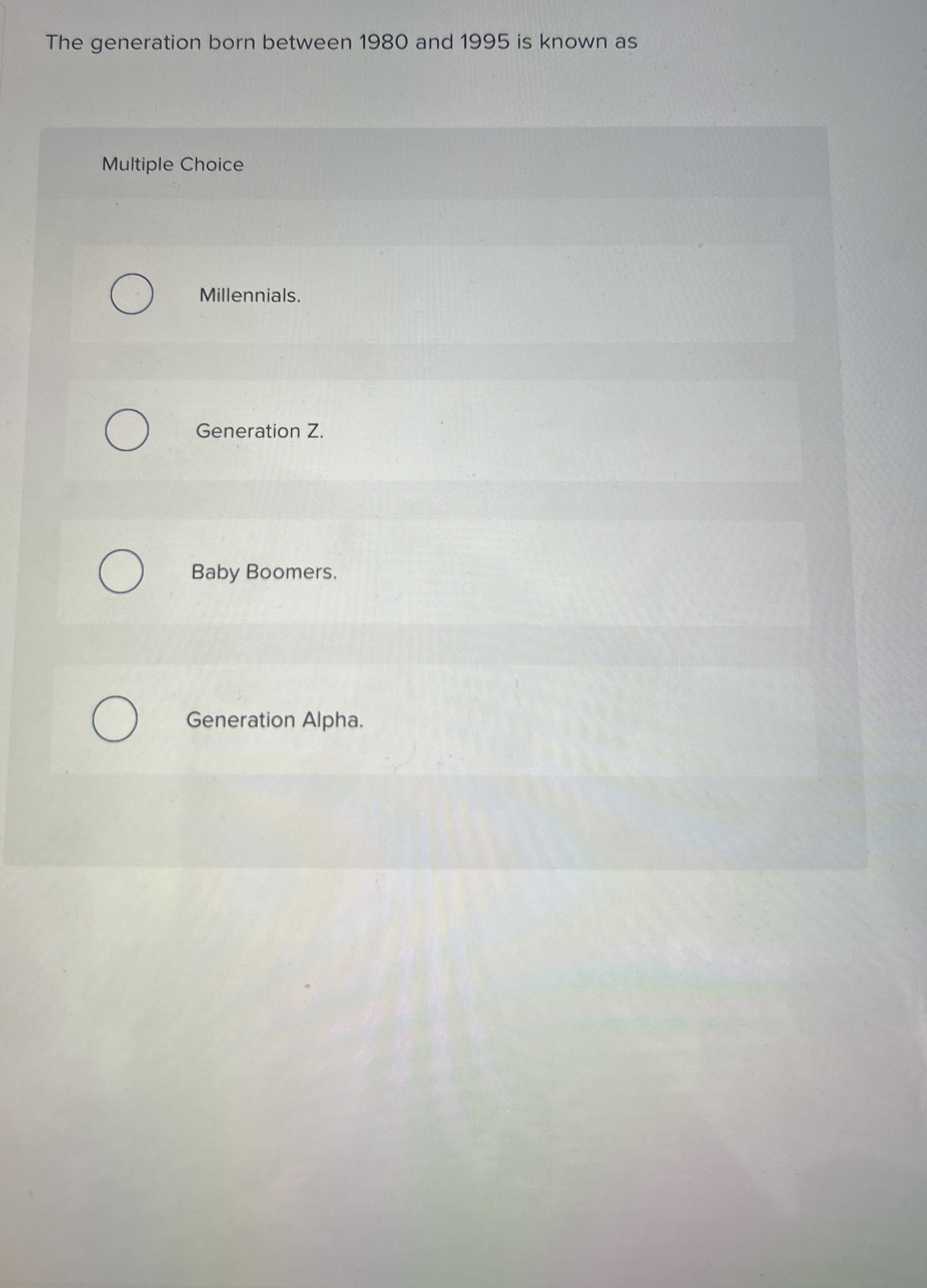  The generation born between 1980 and 1995 is known as Multiple