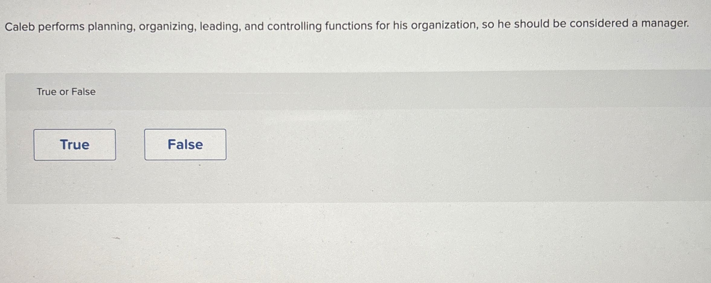  Caleb performs planning, organizing, leading, and controlling functions for his organization,