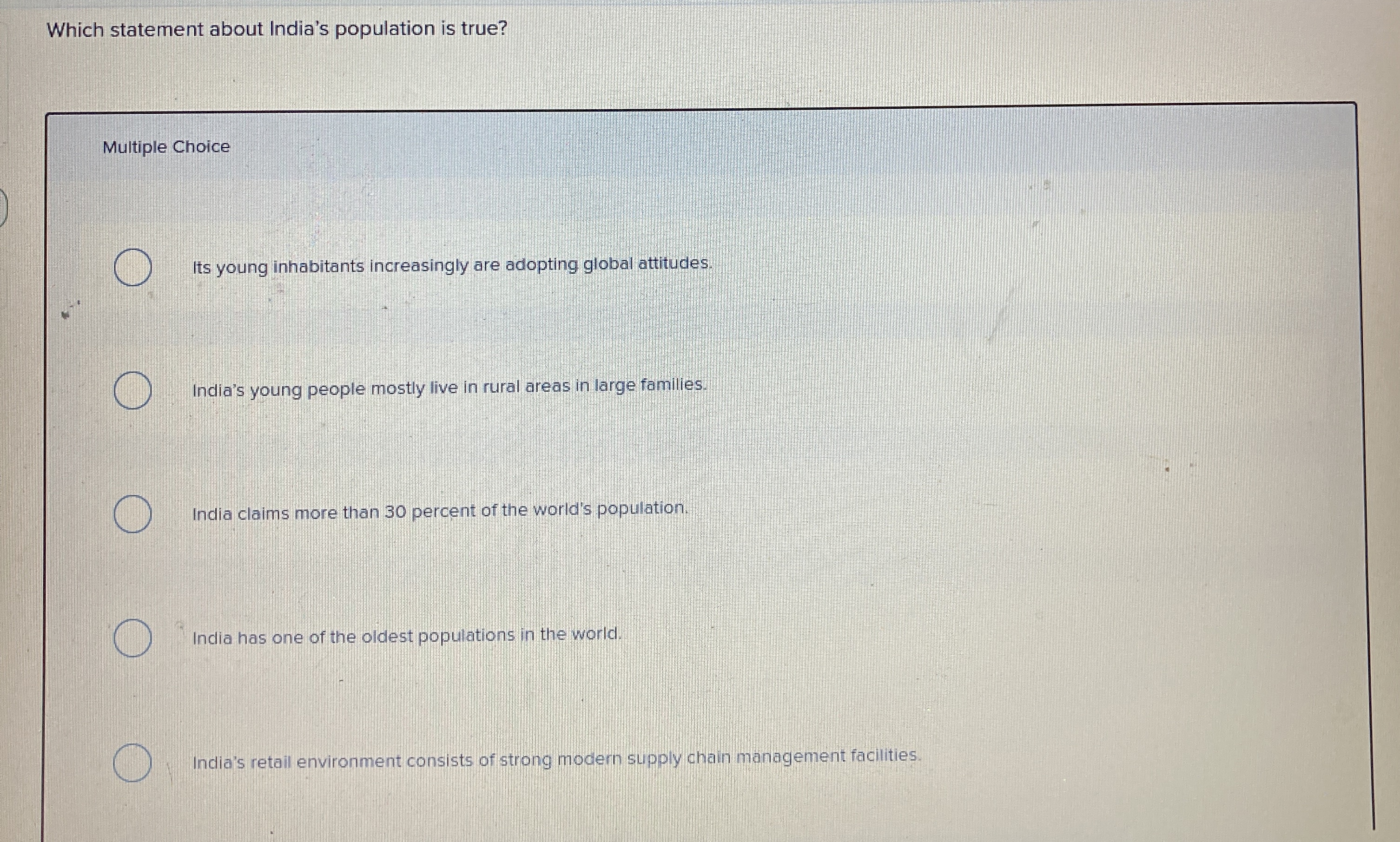  Which statement about India's population is true? Multiple Choice Its young