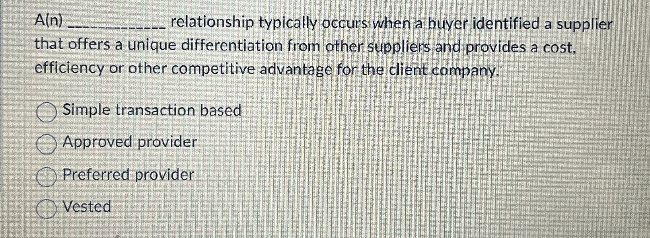  A(n)q, relationship typically occurs when a buyer identified a supplier that