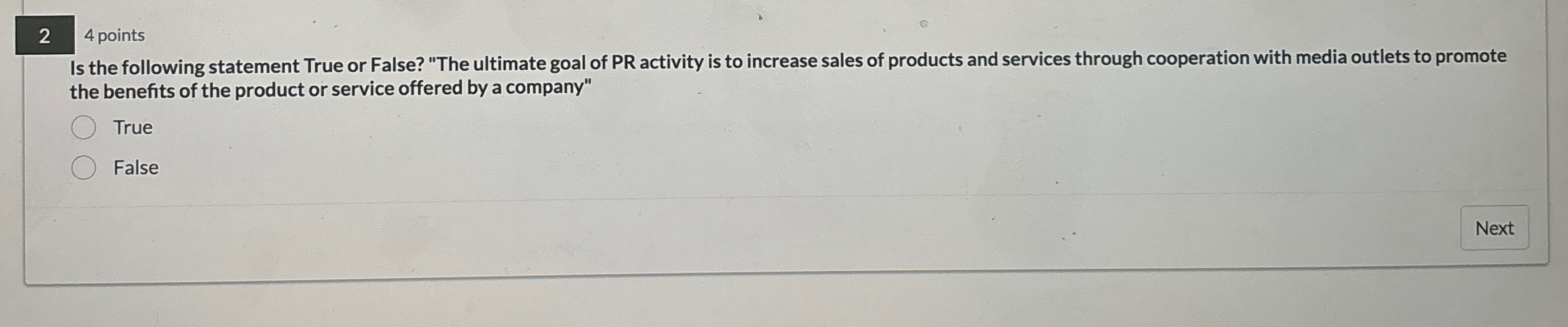  2 4 points Is the following statement True or False? "The