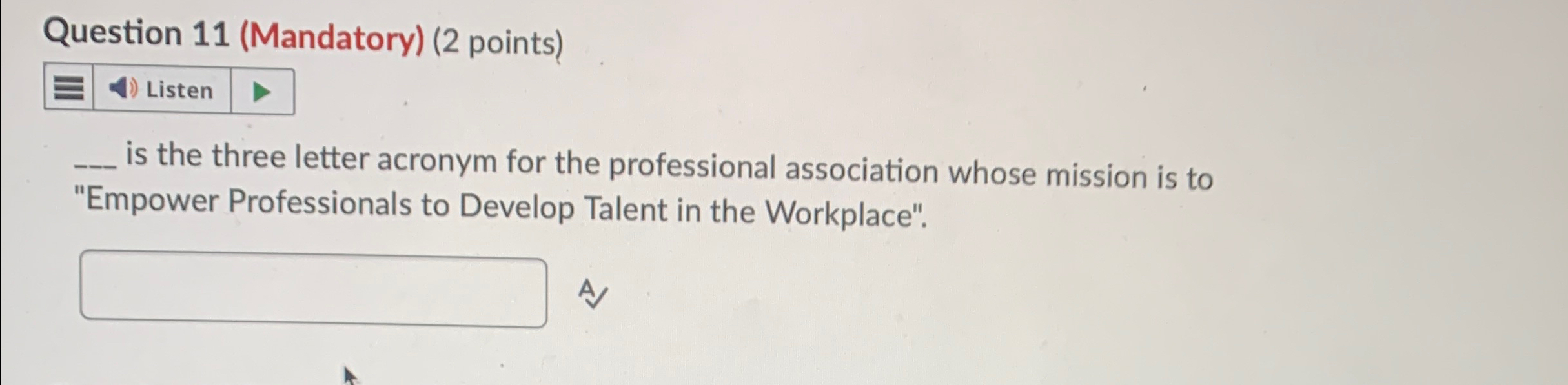  Question 11(Mandatory)(2 points) q, is the three letter acronym for the