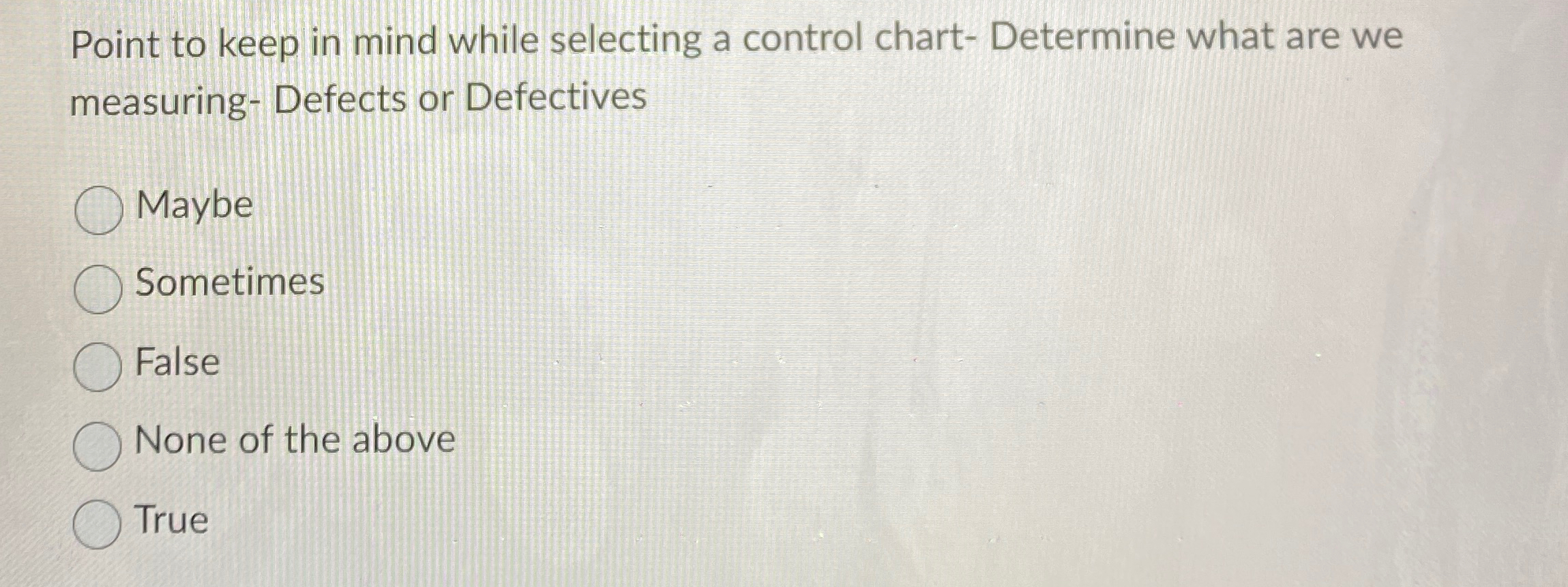 Point to keep in mind while selecting a control chart- Determine