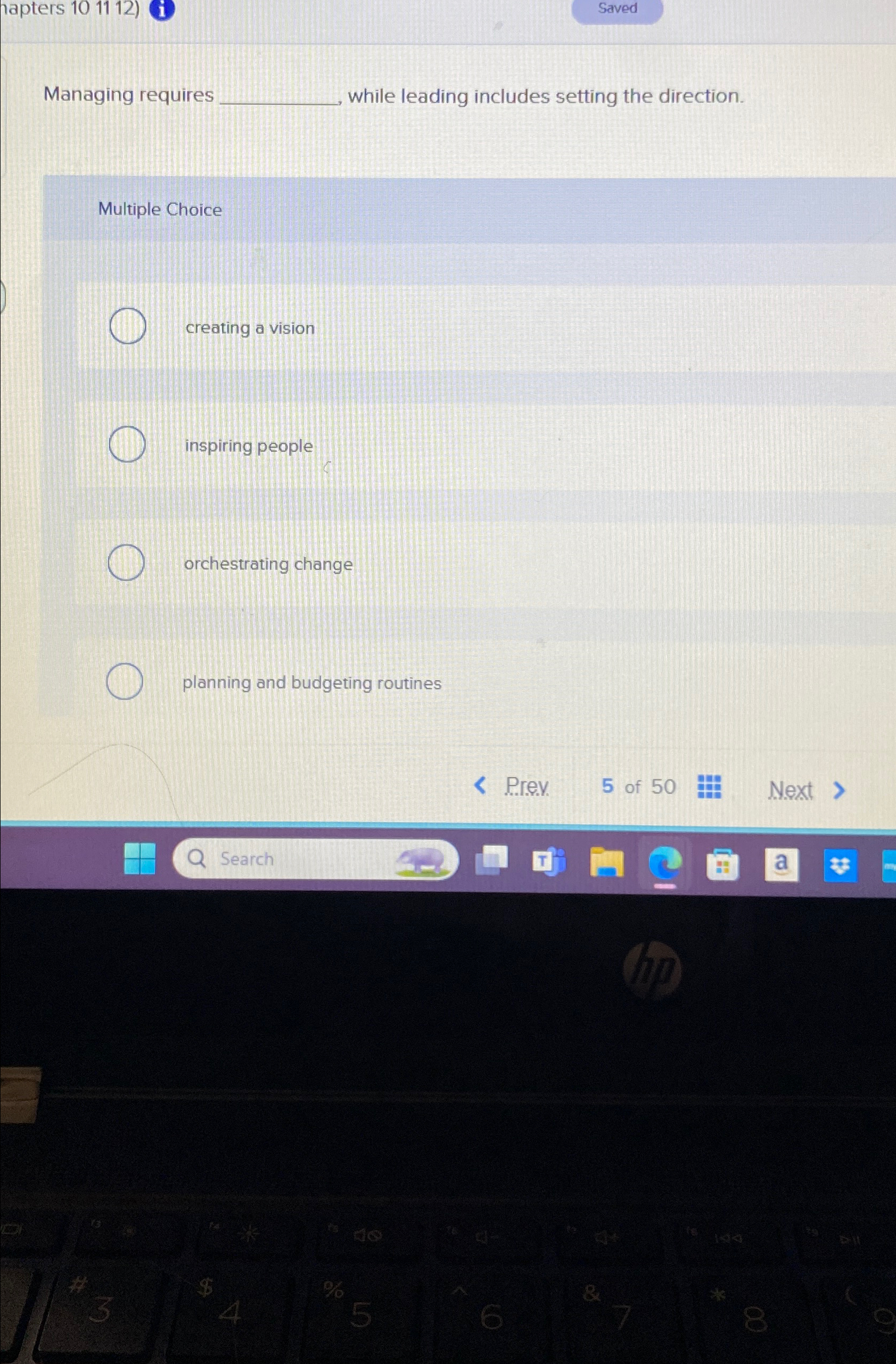  Managing requires while leading includes setting the direction. Multiple Choice creating