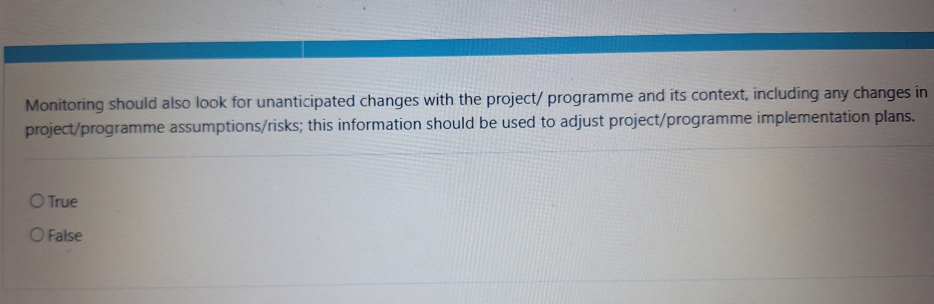  Monitoring should also look for unanticipated changes with the project/ programme