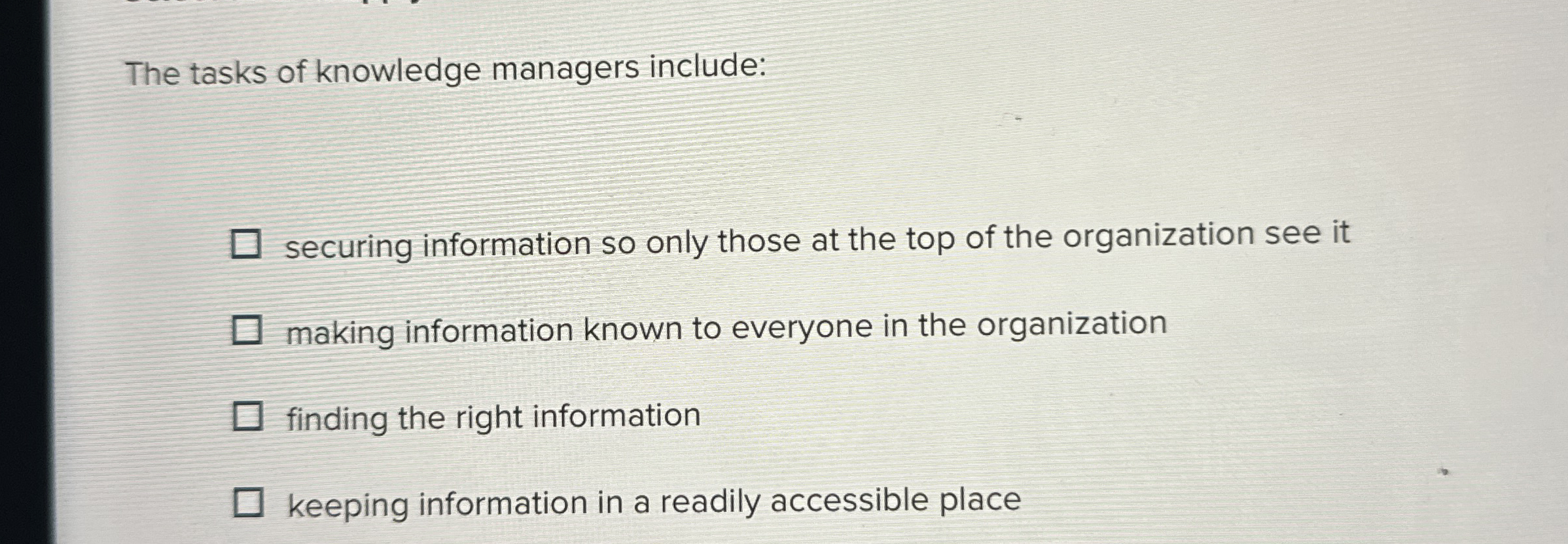  The tasks of knowledge managers include: securing information so only those