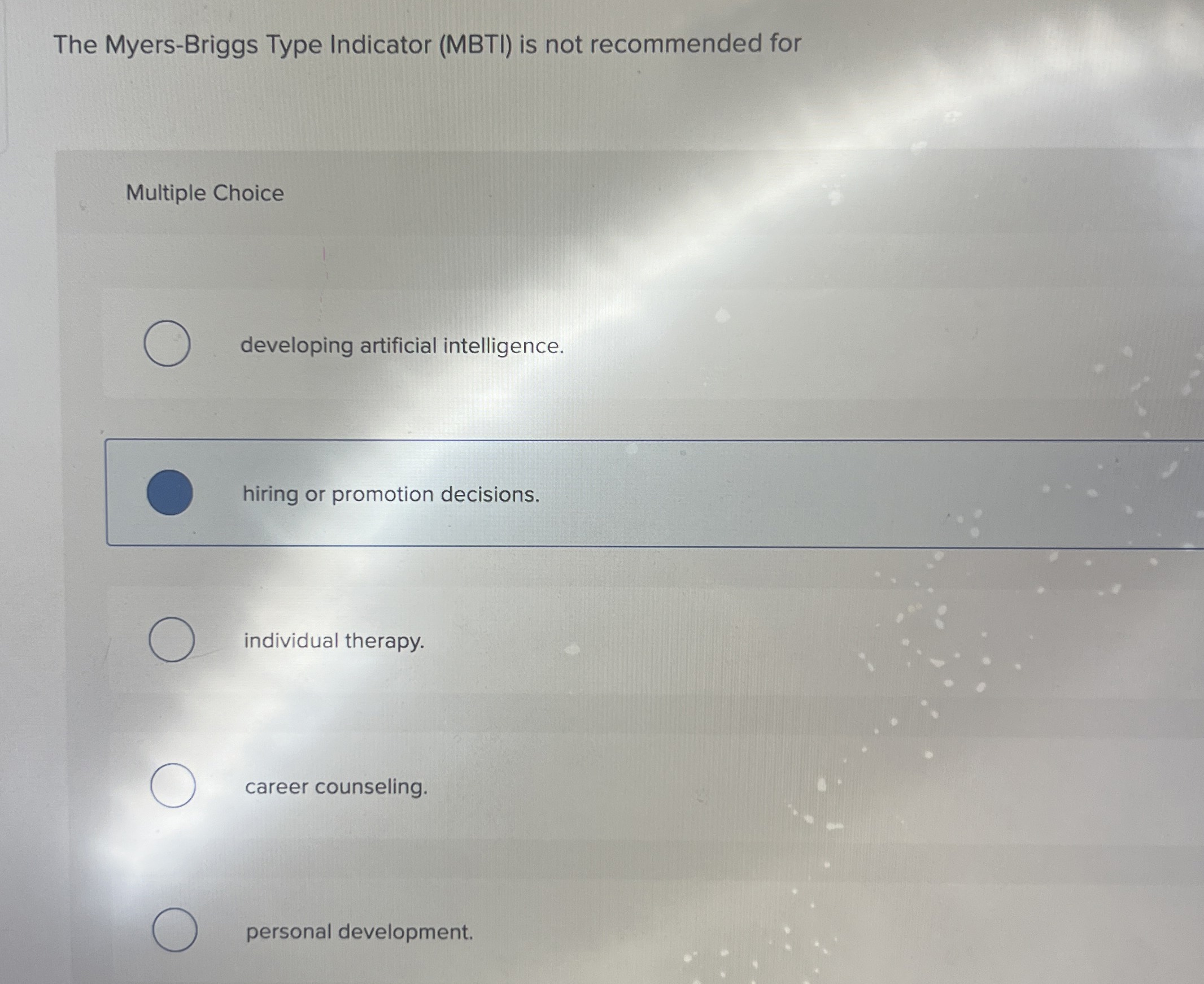  The Myers-Briggs Type Indicator (MBTI) is not recommended for Multiple Choice