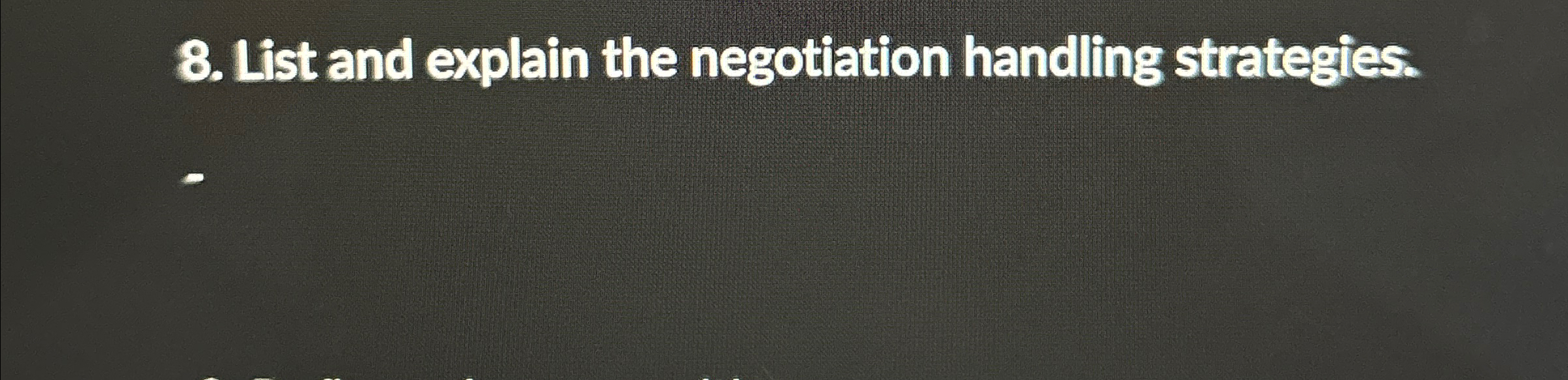  List and explain the negotiation handling strategies. 