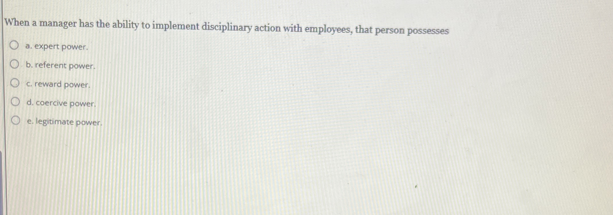  When a manager has the ability to implement disciplinary action with