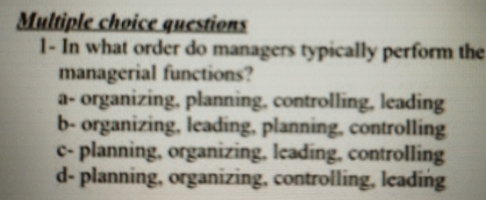  Multiple cheice questions 1- In what order do managers typically perform