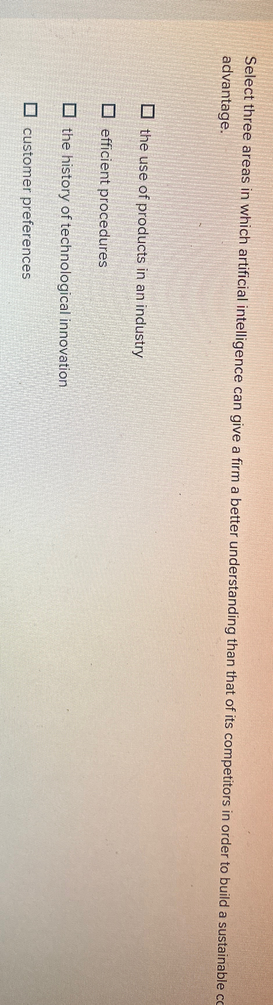  Select three areas in which artificial intelligence can give a firm
