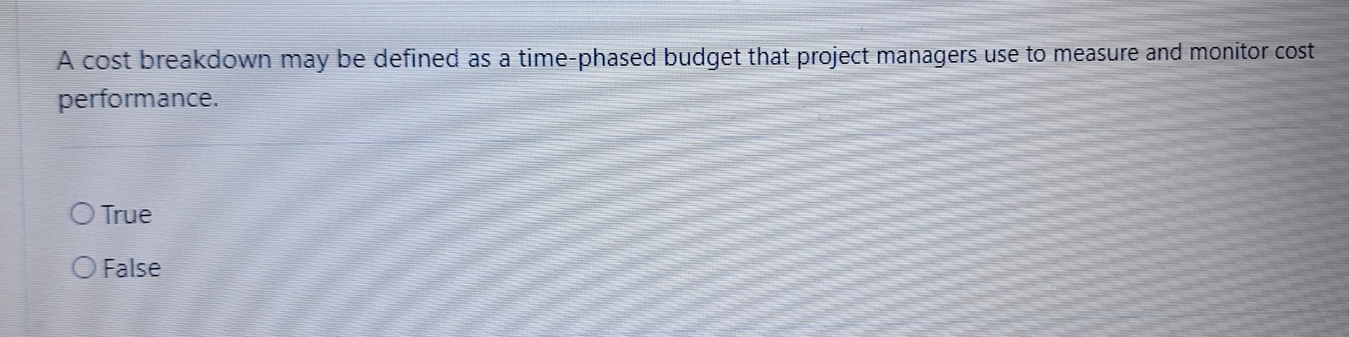  A cost breakdown may be defined as a time-phased budget that